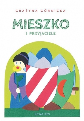 Mieszko i przyjaciele - Górnicka Grażyna