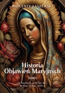 Historia Objawień Maryjnych. Tom 1
