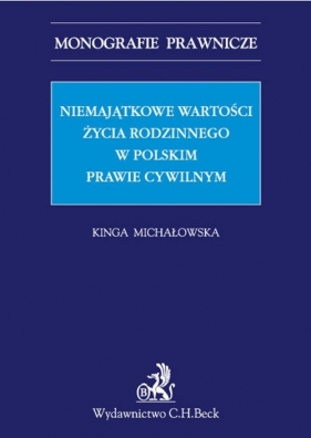 Niemajątkowe wartości życia rodzinnego w polskim prawie cywilnym - Michałowska Kinga