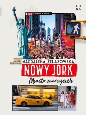 Nowy Jork Miasto marzycieli - Żelazowska Magdalena