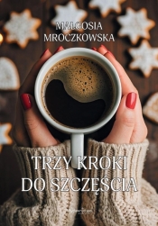 Trzy kroki do szczęścia - Małgosia Mroczkowska