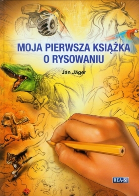 Moja pierwsza książka o rysowaniu - Jager Jan<br />