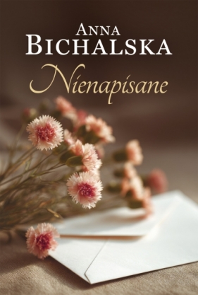 Nienapisane - Anna Bichalska