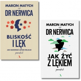 Pakiet: Poradniki Dr Nerwicy. Jak żyć z lękiem. Poradnik doktora nerwicy. Bliskość i lęk. Jak budować lepsze relacje - Marcin Matych