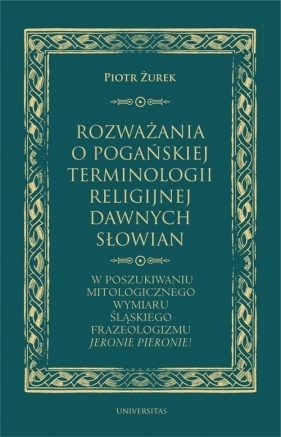 Rozważania o pogańskiej terminologii religijnej dawnych Słowian - Żurek Piotr