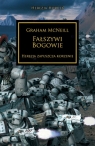 Fałszywi Bogowie. Herezja zapuszcza korzenie. Herezja Horusa wyd. 2 Graham McNeill
