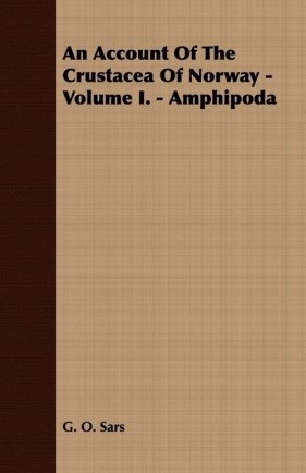 An Account Of The Crustacea Of Norway - Volume I. - Amphipoda - Sars G. O.