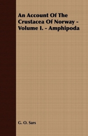 An Account Of The Crustacea Of Norway - Volume I. - Amphipoda