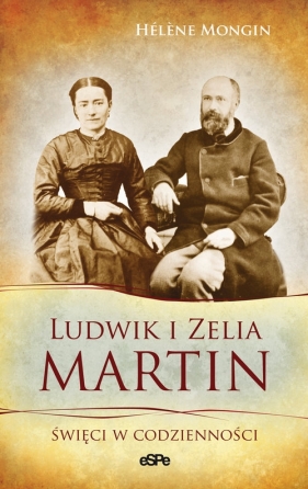 Ludwik i Zelia Martin - Mongin Helene