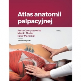 Atlas anatomii palpacyjnej Tom 2 - Gawryszewska Anna, Fluder M., R. Marciniak