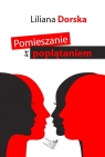 Pomieszanie z poplątaniem Dorska Liliana
