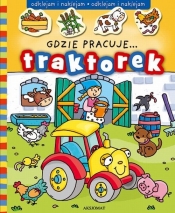 Odklejam i naklejam Gdzie pracuje traktorek - <br />