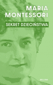 Sekret dzieciństwa - Maria Montessori