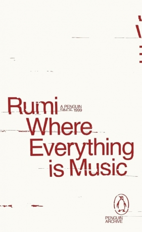 Where Everything is Music - Rumi