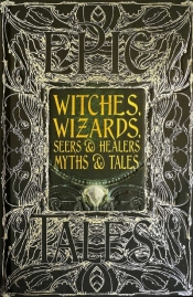 Witches, Wizards, Seers & Healers. Myths & Tales - Diane Purkiss