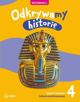 Historia SP 4 Odkrywamy historię ćwiczenia - Opracowanie zbiorowe
