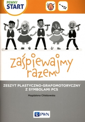 Pewny start Zaśpiewajmy razem Zeszyt plastyczno-grafomotoryczny z symbolami PCS - Chlebowska Magdalena