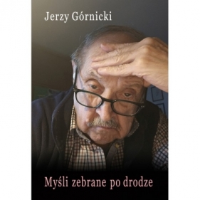 Myśli zebrane po drodze - Jerzy Górnicki