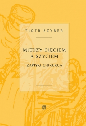 Między cięciem a szyciem - Piotr Szyber