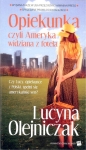 Opiekunka czyli Ameryka widziana z fotela - Lucyna Olejniczak