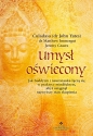 Umysł oświecony. Jak buddyzm i neuronauka łączą się w praktyce mindfulness, abyś osiągnął najwyższy stan skupienia - John Yates, Matthew Immergut, Jeremy Graves