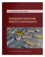 Zarządzanie projektami inwestycji kapitałowych - Kański Łukasz, Chadam Jan