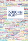 Pseudonim polski od czasów najdawniejszych do dziś Kinga Zawodzińska-Bukowiec