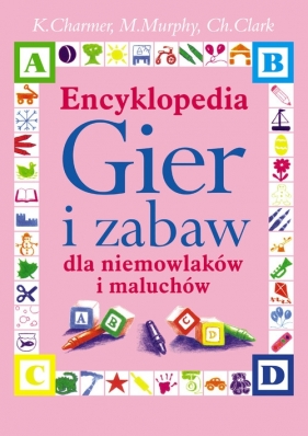 Encyklopedia Gier i Zabaw dla niemowlaków i maluchów - Kathy Charmer Maureen