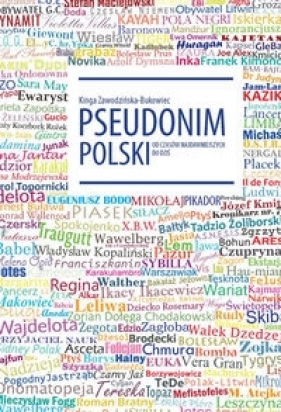 Pseudonim polski od czasów najdawniejszych do dziś - Zawodzińska-Bukowiec Kinga