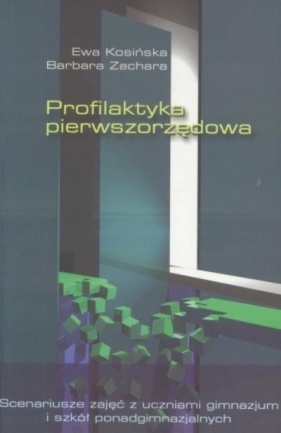 Profilaktyka pierwszorzędowa - Ewa Kosińska, Barbara Zachara