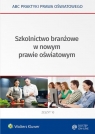 Szkolnictwo branżowe w nowym prawie oświatowym Lidia Marciniak, Elżbieta Piotrowska-Albin