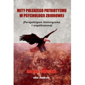 Mity Polskiego Patriotyzmu w Psychologii Zbiorowej - Tumolska Halina