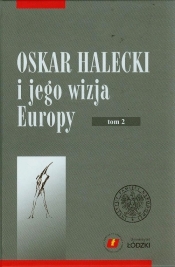 Oskar Halecki i jego wizja Europy Tom 2 - <br />