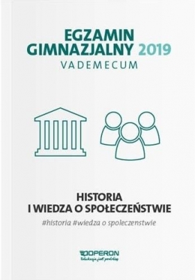 Egzamin gimnazjalny 2019 Vademecum Historia i wiedza o społeczeństwie - Edyta Pustuła, Renata Antosik, Katarzyna Zapała