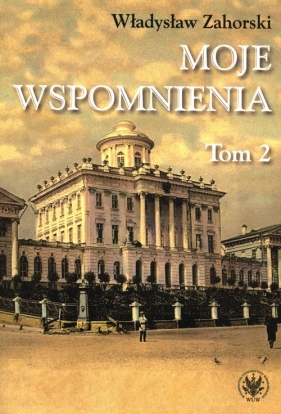 Moje wspomnienia Tom 2 - Zahorski Władysław