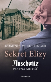 Sekret Elizy. Auschwitz. Płatna miłość (wydanie pocketowe) - Dominik W. Rettinger