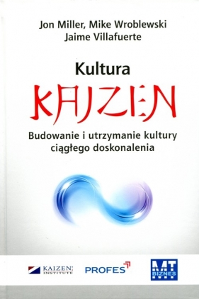 Kultura Kaizen. - Jaime Villafuerte, Mike Wroblewski, Jon Miller
