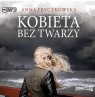 Kobieta bez twarzy audiobook Anna Fryczkowska