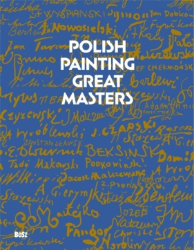 Polish Painting. Great Masters - Jan K. Ostrowski, Marek Walczak, Tomasz Zaucha