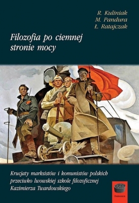 Filozofia po ciemnej stronie mocy Część 1 1945-1951 - Kuliniak Radosław, Pandura Mariusz, Ratajczak Łukasz