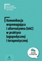 Komunikacja wspomaga i alternat (AAC) w praktyce logop i terapeutycznej - Ewa Przebinda, Mirosław Michalik, Ewa Grzelak