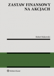 Zastaw finansowy na akcjach - Makowski Robert