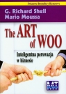 The Art of Woo Inteligentna perswazja w biznesie  Shell Richard G.,Moussa Mario