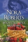 Wszystko jest możliwe Nora Roberts