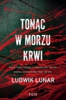 Tonąc w morzu krwi Ludwik Lunar