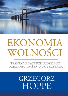 Ekonomia wolności - Grzegorz Hoppe