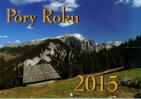 Kalendarz 2015 Pory Roku - <br />