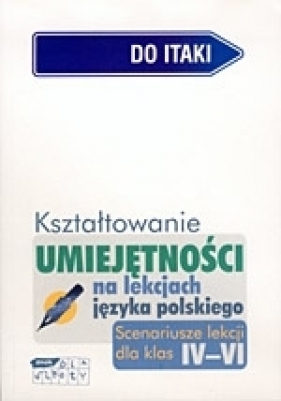 Kształtowanie umiejętności na lekcjach języka polskiego - Krystyna Cygal, Beata Kuczera, Elżbieta Szymonek