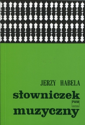Słowniczek muzyczny - Habela Jerzy