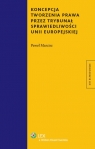 Koncepcja tworzenia prawa przez Trybunał Sprawiedliwości Unii Europejskiej